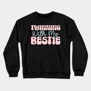 Twinning With My Bestie Fun Spirit Week Matching Best Friend Crewneck Sweatshirt